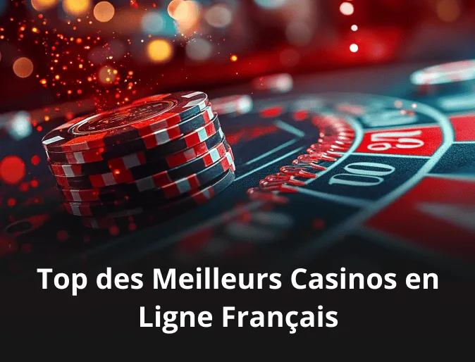 Top des Meilleurs Casinos en Ligne Français Top des Meilleurs Casinos en Ligne Français